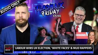 Labour Wins UK Election, ‘White Faces’ & Mud Rappers - FF Ep266