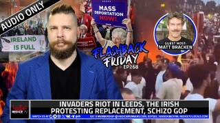 Invaders Riot In Leeds, Irish Protesting Replacement, Schizo GOP - FF Ep268