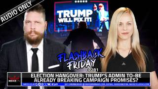 Election Hangover: Trump’s Admin To-Be Already Breaking Campaign Promises?  - FF Ep281