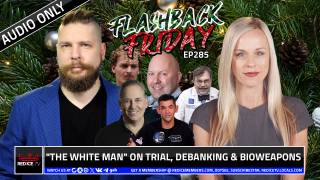 "The White Man" On Trial, Debanking & Bioweapons - FF Ep285