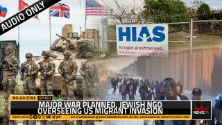 No-Go Zone: Major War Planned, Jewish NGO Overseeing US Migrant Invasion