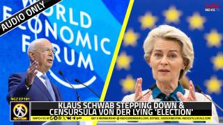 No-Go Zone: Klaus Schwab Stepping Down & Censursula Von Der Lying 'Election'