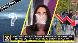 No-Go Zone: Jankowicz Back To Censor X, Net-Negative Migration In Sweden, Truth About Nord Stream Explosion?