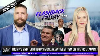 Trump’s 2nd Term Begins Monday, Antisemitism On The Rise (Again!) - FF Ep290