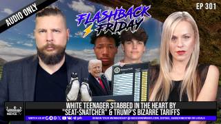 White Teenager Stabbed In The Heart By "Seat-Snatcher" & Trump's Strange Tariffs - Flashback Friday Ep301