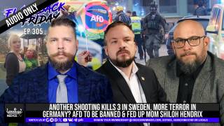 Another Shooting Kills 3 In Sweden, More Terror In Germany? AfD To Be Banned & Fed Up Mom Shiloh Hendrix - Flashback Friday Ep305
