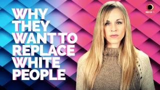 Why They Want To Replace White People
