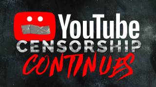 YouTube Censorship Continues: New Batch Of Our Videos That Are Memory-Holed