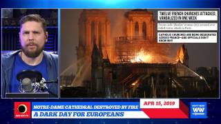 Notre Dame Cathedral Destroyed by Fire, A Dark Day for Europeans