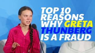 Top 10 Reasons Why Greta Thunberg Is a Fraud