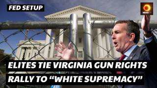Elites Tie Virginia Gun Rights Rally To “White Supremacy”