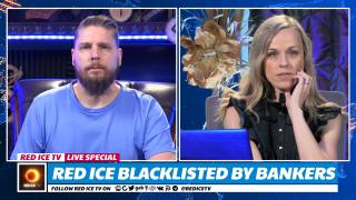 Red Ice Blacklisted By Bankers, They Want Us Cancelled
