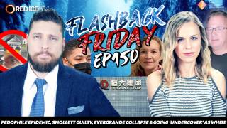 Pedophile Epidemic, Smollett Guilty, Evergrande Collapse & Going ‘Undercover’ As White - FF Ep150