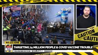No-Go Zone: Targeting 74 Million People & Covid Vaccine Trouble