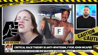 No-Go Zone: Critical Race Theory Is Anti-Whiteism, F for John McAfee