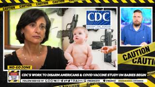 No-Go Zone: CDC's Work To Disarm Americans & Covid Vaccine Study On Babies Begin