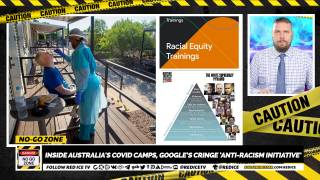 No-Go Zone: Inside Australia's Covid Camps, Google’s Cringe ‘Anti-Racism Initiative’