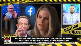 No-Go Zone: Facebook Whistleblower Gay-Op, Upset Parents Are Terrorists & Covid-19 Foreknowledge