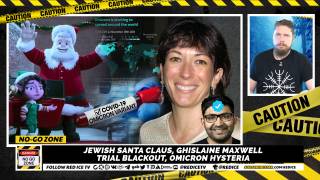No-Go Zone: Jewish Santa Claus, Ghislaine Maxwell Trial Blackout, Omicron Hysteria