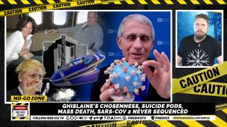 No-Go Zone: Ghislaine's Chosenness, Suicide Pods, Mass Death, Sars-Cov 2 Never Sequenced