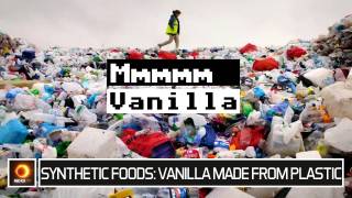 Synthetic Foods: Vanilla Made From Plastic