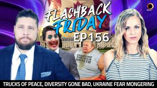 Trucks of Peace, Diversity Gone Bad, Ukraine Fear Mongering - FF Ep156