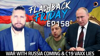 War With Russia Coming & C19 Vaxx Lies - FF Ep158