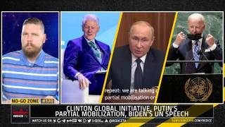 No-Go Zone: Clinton Global Initiative, Putin’s Partial Mobilization, Biden’s UN Speech