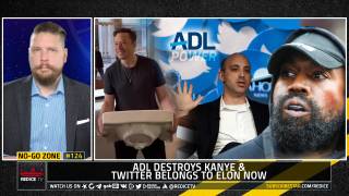 No-Go Zone: ADL Destroys Kanye & Twitter Belongs To Elon Now