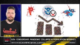 No-Go Zone: Gov. Censorship, Pandemic Collapse & Population Worries