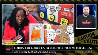 No-Go Zone: Lentils, Lab-Grown Fish & Pedophile-Positive For SCOTUS?