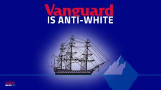Vanguard Is Anti-White