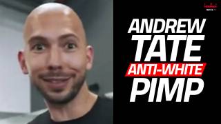 Andrew Tate Is An Anti-White Pimp