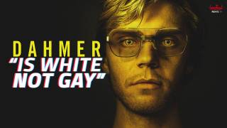 "Dahmer Is White, Not Gay"
