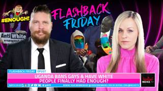 Uganda Bans Gays & Have White People Finally Had Enough? - FF Ep207