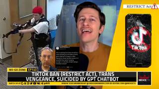 No-Go Zone: TikTok Ban (RESTRICT Act), Trans Vengeance