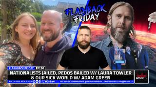 Nationalists Jailed, Pedophiles Bailed W/ Laura Towler & Our Diseased World W/ Adam Green - FF Ep250