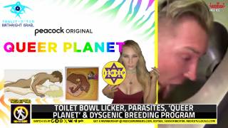 No-Go Zone: Toilet Bowl Licker, Parasites, ‘Queer Planet’ & Dysgenic Breeding Program
